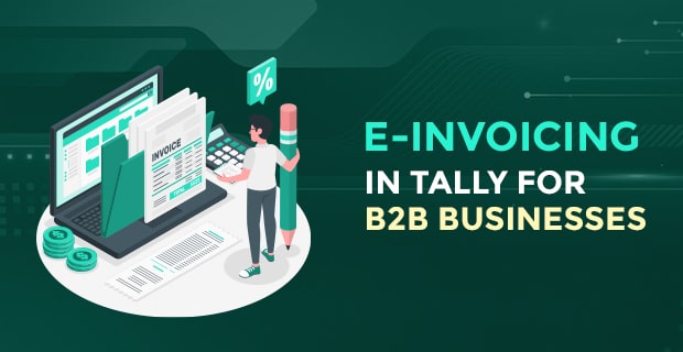 E-invoicing in Tally for B2B Businesses