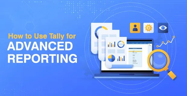 How To Use Tally For Advanced Reporting