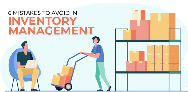 6 Mistakes to Avoid in Inventory Management
