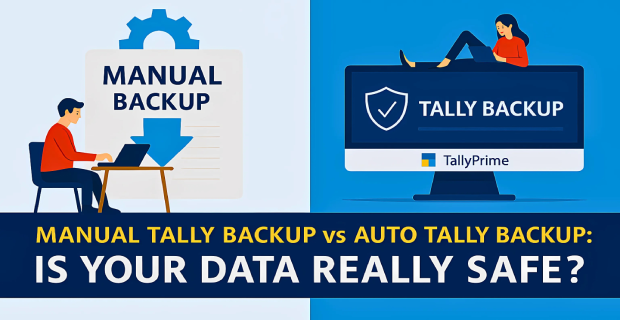 Manual Tally Backup vs Auto Tally Backup: Is Your Data Really Safe? 