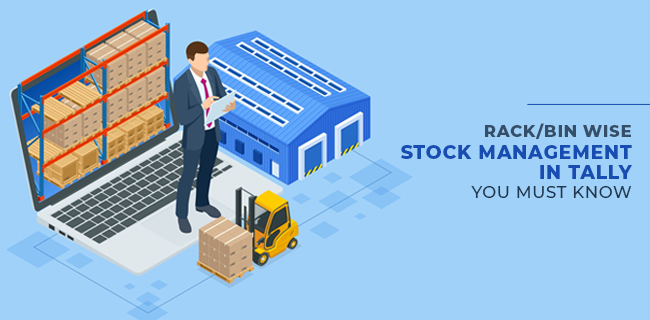 Rack/Bin Wise Stock management in Tally you must know