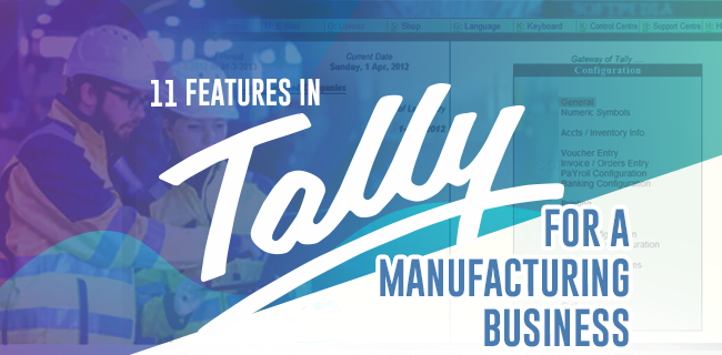 11 features in Tally for a manufacturing business