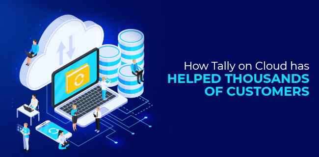 How Tally on Cloud has Helped Thousands of Customers