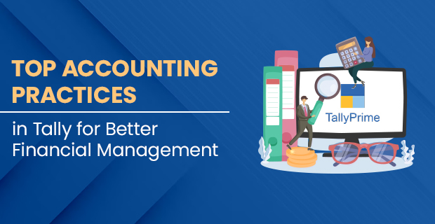 Top Accounting Practices in Tally for Better Financial Management